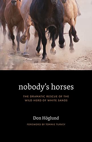 Nobody's Horses: The Dramatic Rescue Of The Wild Herd Of White Sands.