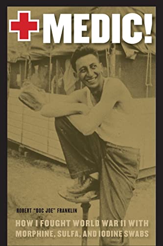 Beispielbild fr Medic!: How I Fought World War II with Morphine, Sulfa, and Iodine Swabs zum Verkauf von Magers and Quinn Booksellers