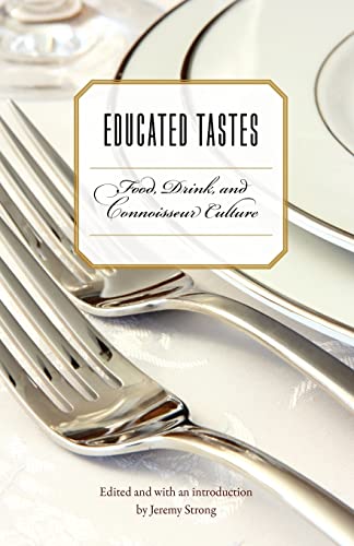 Stock image for Educated Tastes: Food, Drink, and Connoisseur Culture (At Table) for sale by Affordable Collectibles