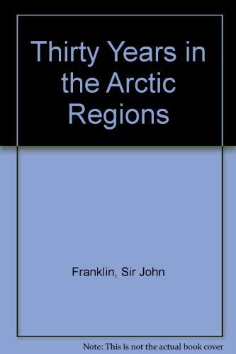 Stock image for Thirty Years in the Arctic Regions [Hardcover] for sale by Valley Books
