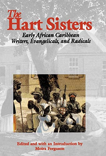 Stock image for The Hart Sisters: Early African Caribbean Writers, Evangelicals, and Radicals for sale by ThriftBooks-Dallas