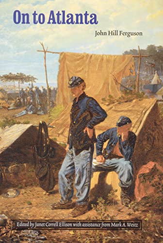 Beispielbild fr On to Atlanta: The Civil War Diaries of John Hill Ferguson, Illinois Tenth Regiment of Volunteers (Illinois Regimental History) zum Verkauf von NorthStar Books