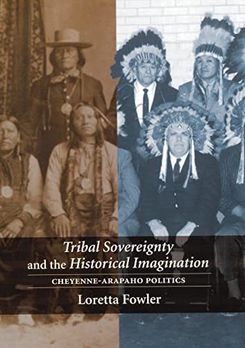 Stock image for Tribal Sovereignty and the Historical Imagination: Cheyenne-Arapaho Politics for sale by Gardner's Used Books, Inc.