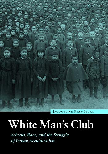 Stock image for White Man's Club : Schools, Race, and the Struggle of Indian Acculturation for sale by Better World Books