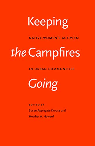 Beispielbild fr Keeping the Campfires Going : Native Women's Activism in Urban Communities zum Verkauf von Better World Books