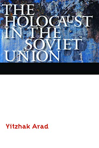 The Holocaust in the Soviet Union (Comprehensive History of the Holocaust) - Arad, Yitzhak