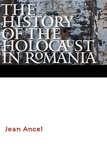 Stock image for The History of the Holocaust in Romania (Comprehensive History of the Holocaust) for sale by Midtown Scholar Bookstore