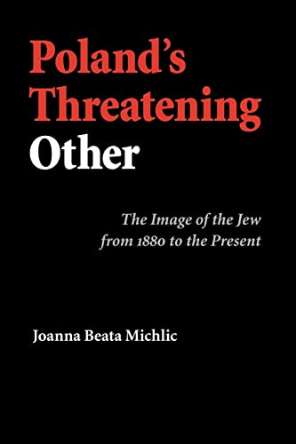 Imagen de archivo de Poland's Threatening Other: The Image of the Jew from 1880 to the Present a la venta por Lucky's Textbooks