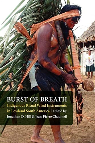 Stock image for Burst of Breath   Indigenous Ritual Wind Instruments in Lowland South America for sale by Revaluation Books