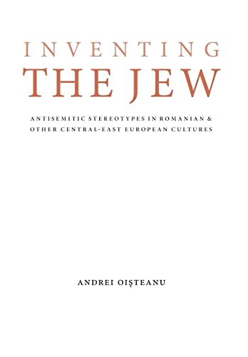 Stock image for Inventing the Jew: Antisemitic Stereotypes in Romanian and Other Central-East European Cultures (Studies in Antisemitism) for sale by Lucky's Textbooks