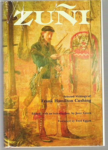 Zuni : Selected Writings of Frank Hamilton Cushing - Frank Hamilton Cushing