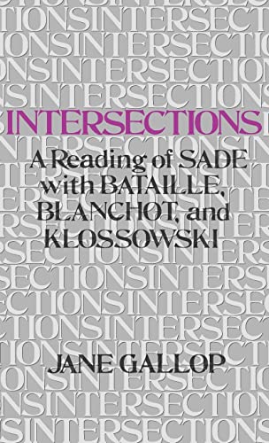 Beispielbild fr Intersections: A Reading of Sade with Bataille, Blanchot, and Klossowski zum Verkauf von Jackson Street Booksellers