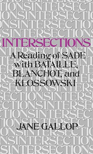 Imagen de archivo de Intersections: A Reading of Sade with Bataille, Blanchot, and Klossowski a la venta por Jackson Street Booksellers