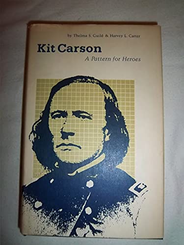 Beispielbild fr Kit Carson : A Pattern for Heroes zum Verkauf von Better World Books