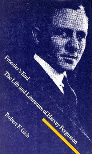 9780803221215: Frontier's End: The Life and Literature of Harvey Fergusson (Modern German Culture and Literature)