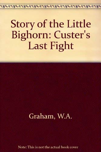 9780803221321: Story of the Little Bighorn: Custer's Last Fight