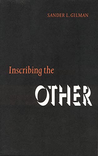 Inscribing the Other (Texts and Contexts) (9780803221345) by Gilman, Sander L.