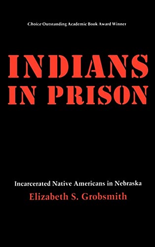 Beispielbild fr Indians in Prison: Incarcerated Native Americans in Nebraska zum Verkauf von BooksRun