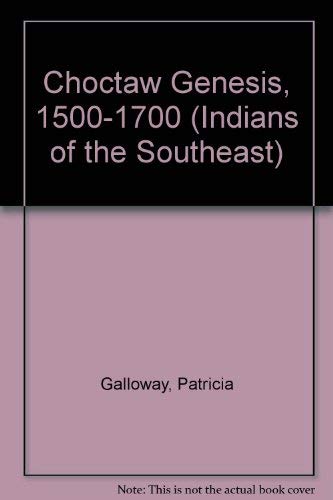 9780803221512: Choctaw Genesis, 1500-1700 (Indians of the Southeast)