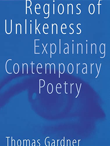 Regions of Unlikeness: Explaining Contemporary Poetry (9780803221765) by Gardner, Thomas