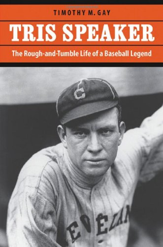 Beispielbild fr Tris Speaker: The Rough-and-Tumble Life of a Baseball Legend zum Verkauf von Acme Book Company
