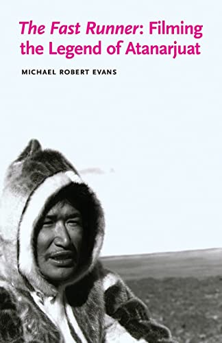 Stock image for The Fast Runner: Filming the Legend of Atanarjuat (Indigenous Films) for sale by Midtown Scholar Bookstore