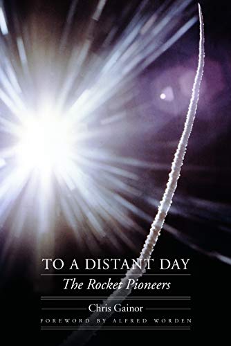 9780803222090: To a Distant Day: The Rocket Pioneers