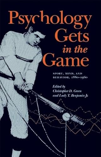 Beispielbild fr Psychology Gets in the Game: Sport, Mind, and Behavior, 1880-1960 zum Verkauf von ThriftBooks-Atlanta