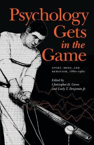 Imagen de archivo de Psychology Gets in the Game: Sport, Mind, and Behavior, 1880-1960 a la venta por ThriftBooks-Atlanta