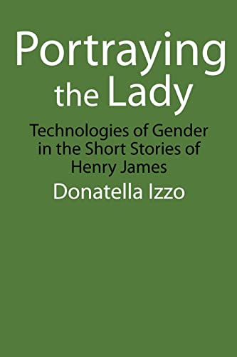 Beispielbild fr Portraying the Lady: Technologies of Gender in the Short Stories of Henry James zum Verkauf von Lucky's Textbooks