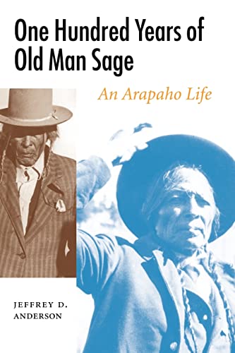 One Hundred Years of Old Man Sage: An Arapaho Life (Studies in the Anthropology of North American...