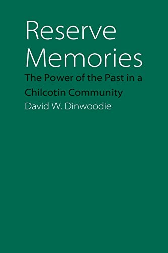 Reserve Memories: The Power of the Past in a Chilcotin Community (Studies in the Anthropology of ...