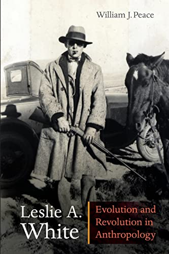 9780803222540: Leslie A. White: Evolution and Revolution in Anthropology (Critical Studies in the History of Anthropology)