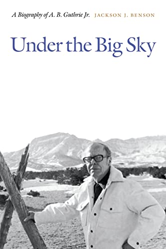 Stock image for Under the Big Sky : A Biography of A. B. Guthrie Jr for sale by Better World Books