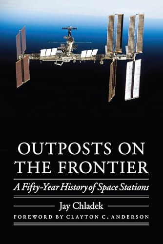 9780803222922: Outposts on the Frontier: A Fifty-Year History of Space Stations (Outward Odyssey: A People's History of Spaceflight)