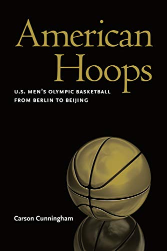 Beispielbild fr American Hoops: U.S. Men's Olympic Basketball from Berlin to Beijing zum Verkauf von Open Books