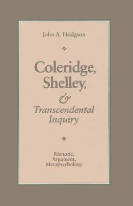 Beispielbild fr Coleridge, Shelley and Transcendental Inquiry : Rhetoric, Argument, Metapsychology zum Verkauf von Better World Books