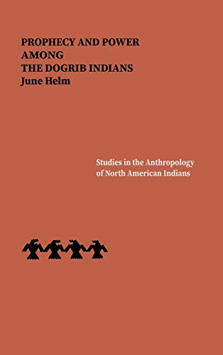 9780803223738: Prophecy and Power Among the Dogrib Indians (Studies in the Anthropology of North American Indians)