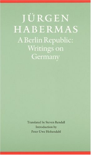 A Berlin Republic: Writings on Germany (Modern German Culture and Literature) (9780803223813) by Habermas, Jurgen