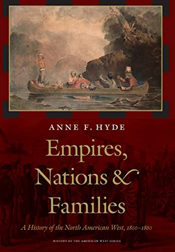 9780803224056: Empires, Nations, and Families: A History of the North American West, 1800-1860