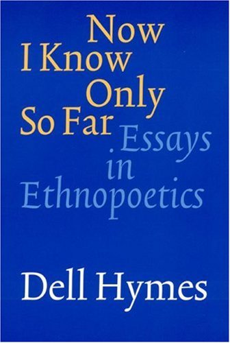 9780803224070: Now I Know Only So Far: Essays in Ethnopoetics