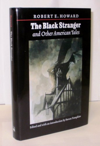 The Black Stranger And Other American Tales (The Works of Robert E. Howard series) (9780803224216) by Howard, Robert Ervin; Tompkins, Steven