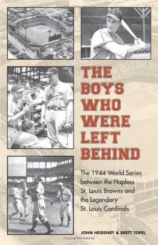 Stock image for The Boys Who Were Left Behind: The 1944 World Series Between the Hapless St. Louis Browns and the Legendary St. Louis Cardinals for sale by ThriftBooks-Dallas