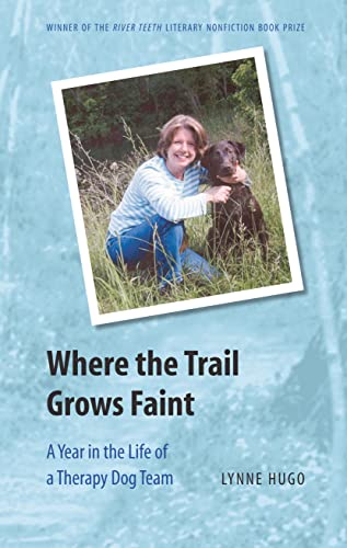 Stock image for Where the Trail Grows Faint: A Year in the Life of a Therapy Dog Team (River Teeth Literary Nonfiction Prize) for sale by HPB-Emerald