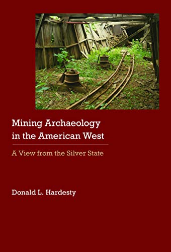 Beispielbild fr Mining Archaeology in the American West: A View from the Silver State zum Verkauf von Sabino Books