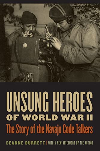 9780803224568: Unsung Heroes of World War II: The Story of the Navajo Code Talkers