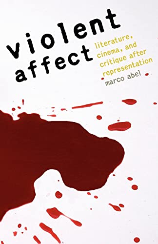 9780803224810: Violent Affect: Literature, Cinema, and Critique After Representation