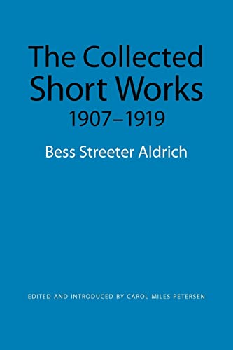 The Collected Short Works, 1907-1919 (9780803224827) by Aldrich, Bess Streeter