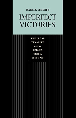 9780803224995: Imperfect Victories: The Legal Tenacity of the Omaha Tribe, 1945-1995 (Law in the American West)