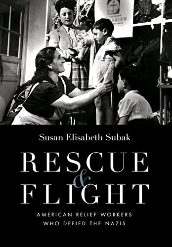 Imagen de archivo de Rescue and Flight: American Relief Workers Who Defied the Nazis a la venta por FOLCHATT